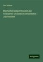 Carl Schiren: Fünfundzwanzig Urkunden zur Geschichte Livlands im dreizehnten Jahrhundert, Buch