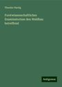 Theodor Hartig: Forstwissenschaftliches Examinatorium den Waldbau betreffend, Buch