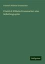 Friedrich Wilhelm Krummacher: Friedrich Wilhelm Krummacher: eine Selbstbiographie, Buch