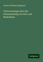 Theodor Wilhelm Engelmann: Untersuchungen über den Zusammenhang von Nerv und Muskelfaser, Buch