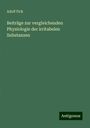 Adolf Fick: Beiträge zur vergleichenden Physiologie der irritabelen Substanzen, Buch