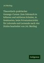 Jul Merling: Theoretisch-praktischer Gesangs-Cursus: Zum Gebrauch in höheren und mittleren Schulen, in Seminarien, beim Privatunterrichte für Lehrende und Lernende nach vier Stufen bearbeitet von Jul. Merling, Buch