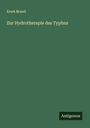 Ernst Brand: Zur Hydrotherapie des Typhus, Buch