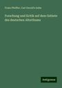 Franz Pfeiffer: Forschung und Kritik auf dem Gebiete des deutschen Alterthums, Buch
