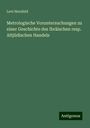 Levi Herzfeld: Metrologische Voruntersuchungen zu einer Geschichte des Ibräischen resp. Altjüdischen Handels, Buch