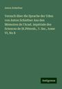 Anton Schiefner: Versuch über die Sprache der Uden von Anton Schiefner Aus den Mémoires de l'Acad. impériale des Sciences de St.Pétersb., 7. Ser., tome VI, No 8, Buch