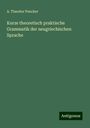 A. Theodor Pencker: Kurze theoretisch praktische Grammatik der neugriechischen Sprache, Buch