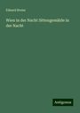 Eduard Breier: Wien in der Nacht Sittengemälde in der Nacht, Buch