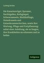 Ludwig Brehm: Die Kanarienvögel, Sprosser, Nachtigallen, Rothgimpel, Schwarzamseln, Bluthänflinge, Steindrosseln und Kalanderammerlerchen, sowie ihre Wartung, Pflege und Fortpflanzung: nebst einer Anleitung, sie zu fangen, ihre Krankheiten au erkennen und zu heilen, Buch
