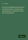 C. L. Brandt: Der Dom zu Magdeburg Historische, architektonische u. monumentale Beschreibung d. Cathedrale. Mit 20 Abb. in Holzschnitt, Buch