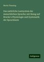 Moritz Thausing: Das natürliche Lautsystem der menschlichen Sprache; mit Bezug auf Brucke's Physiologie und Systematik der Sprachlaute, Buch