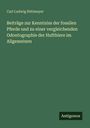 Carl Ludwig Rütimeyer: Beiträge zur Kenntniss der fossilen Pferde und zu einer vergleichenden Odontographie der Hufthiere im Allgemeinen, Buch