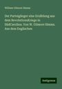 William Gilmore Simms: Der Parteigänger eine Erzählung aus dem RevolutionsKriege in SüdCarolina. Von W. Gilmore Simms. Aus dem Englischen, Buch