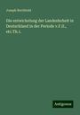 Joseph Berchtold: Die entwickelung der Landeshoheit in Deutschland in der Periode v.F.II., etc.Th.1., Buch