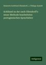 Heinrich Gottfried Ollendorff: Schlüssel zu der nach Ollendorff's neuer Methode bearbeiteten portugiesischen Sprachlehre, Buch