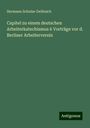 Hermann Schulze-Delitzsch: Capitel zu einem deutschen Arbeiterkatechismus 6 Vorträge vor d. Berliner Arbeiterverein, Buch