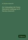 W. Harrison Ainsworth: Der Commandant des Towers Historische Erzählung von W. Harrison Ainsworth, Buch