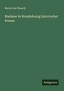 Bernd Von Guseck: Madame de Brandebourg historischer Roman, Buch