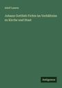 Adolf Lasson: Johann Gottlieb Fichte im Verhältniss zu Kirche und Staat, Buch