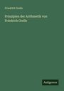 Friedrich Grelle: Prinzipien der Arithmetik von Friedrich Grelle, Buch