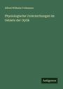 Alfred Wilhelm Volkmann: Physiologische Untersuchungen im Gebiete der Optik, Buch