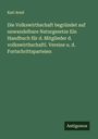 Karl Arnd: Die Volkswirthschaft begründet auf unwandelbare Naturgesetze Ein Handbuch für d. Mitglieder d. volkswirthschaftl. Vereine u. d. Fortschrittsparteien, Buch