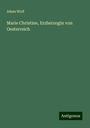 Adam Wolf: Marie Christine, Erzherzogin von Oesterreich, Buch