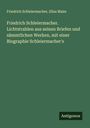 Friedrich Schleiermacher: Friedrich Schleiermacher. Lichtstrahlen aus seinen Briefen und sämmtlichen Werken, mit einer Biographie Schleiermacher's, Buch