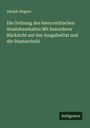 Adolph Wagner: Die Ordnung des österreichischen Staatshaushaltes Mit besonderer Rücksicht auf den AusgabeEtat und die Staatsschuld, Buch
