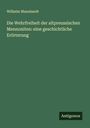 Wilhelm Mannhardt: Die Wehrfreiheit der altpreussischen Mennoniten: eine geschichtliche Erörterung, Buch