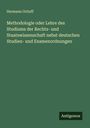 Hermann Ortloff: Methodologie oder Lehre des Studiums der Rechts- und Staatswissenschaft nebst deutschen Studien- und Examenordnungen, Buch