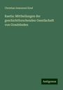 Christian Immanuel Kind: Raetia: Mittheilungen der geschichtforschenden Gesellschaft von Graubünden, Buch