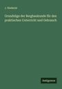 J. Niederist: Grundzüge der Bergbaukunde für den praktischen Unterricht und Gebrauch, Buch