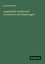 Edmund Hoefer: Ausgewählte Gesellschaft: Geschichten und Erinnerungen, Buch
