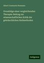 Albert Constantin Neumann: Grundzüge einer vergleichenden Therapie: Beitrag zur wissenschaftlichen Kritik der gebräuchlichen Heilmethoden, Buch