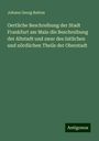 Johann Georg Batton: Oertliche Beschreibung der Stadt Frankfurt am Main die Beschreibung der Altstadt und zwar des östlichen und nördlichen Theils der Oberstadt, Buch