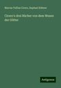 Marcus Tullius Cicero: Cicero's drei Bücher von dem Wesen der Götter, Buch
