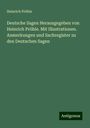 Heinrich Pröhle: Deutsche Sagen Herausgegeben von Heinrich Pröhle. Mit Illustrationen. Anmerkungen und Sachregister zu den Deutschen Sagen, Buch
