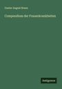 Gustav August Braun: Compendium der Frauenkrankheiten, Buch