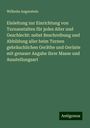 Wilhelm Angerstein: Einleitung zur Einrichtung von Turnanstalten für jedes Alter und Geschlecht: nebst Beschreibung und Abbildung aller beim Turnen gebräuchlichen Geräthe und Gerüste mit genauer Angabe ihrer Masse und Ausstellungsart, Buch