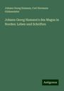Johann Georg Hamann: Johann Georg Hamann's des Magus in Norden: Leben und Schriften, Buch