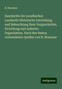 R. Braeuner: Geschichte der preußischen Landwehr Historische Darstellung und Beleuchtung ihrer Vorgeschichte, Errichtung und späteren Organisation. Nach den besten vorhandenen Quellen von R. Braeuner, Buch