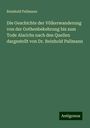 Reinhold Pallmann: Die Geschichte der Völkerwanderung von der Gothenbekehrung bis zum Tode Alarichs nach den Quellen dargestellt von Dr. Reinhold Pallmann, Buch