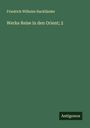 Friedrich Wilhelm Hackländer: Werke Reise in den Orient; 2, Buch