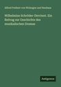 Alfred Freiherr von Wolzogen und Neuhaus: Wilhelmine Schröder-Devrient. Ein Beitrag zur Geschichte des musikalischen Dramas, Buch