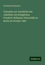 Ferdinand Ascherson: Urkunden zur Geschichte der Jubelfeier der königlichen Friedrich-Wilhelms-Universität zu Berlin im October 1860, Buch