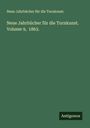 Neue Jahrbücher für die Turnkunst.: Neue Jahrbücher für die Turnkunst. Volume 9, 1863., Buch