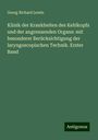 Georg Richard Lewin: Klinik der Krankheiten des Kehlkopfs und der angrenzenden Organe: mit besonderer Berücksichtigung der laryngoscopischen Technik. Erster Band, Buch