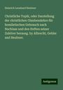 Heinrich Leonhard Heubner: Christliche Topik, oder Darstellung der christlichen Glaubenslehre für homiletischen Gebrauch nach Nachlass und den Heften seiner Zuhörer herausg. by Albrecht, Gebler and Heubner., Buch
