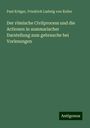 Paul Krüger: Der römische Civilprocess und die Actionen in summarischer Darstellung zum gebrauche bei Vorlesungen, Buch